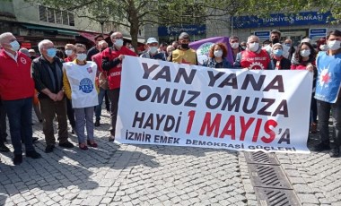 '1 Mayıs’ı yasak getirilse de kutlayacağız'