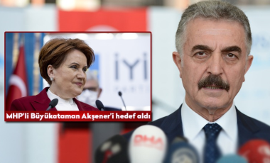 MHP'li Büyükataman Akşener'i hedef aldı: 