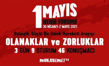 Birleşik, güçlü emek hareketi için: 1 Mayıs Nehir Forumu düzenleniyor