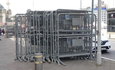 Taksim’de 1 Mayıs tedbirleri: Polis barikatları getirildi