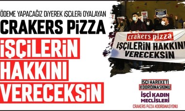 Aylardır maaş alamadıklarını belirten Crakers Pizza işçileri: Süreç oyalama