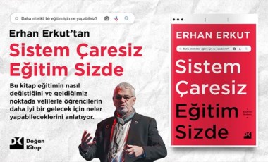 Erhan Erkut'tan 'Sistem Çaresiz Eğitim Sizde'