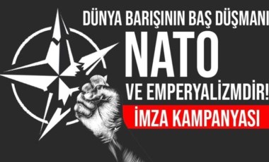 Aydınlardan NATO ve emperyalizme karşı imza kampanyası: 'Emperyalist saldırganlıkla her türlü ortaklığı ve işbirliğini reddediyoruz'