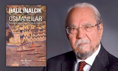 Halil İnalcık'tan ‘Osmanlılar - Fütuhat, İmparatorluk, Avrupa ile İlişkiler’