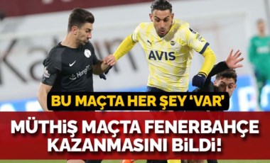 Nefes kesen maçta Fenerbahçe kazanması bildi! | Ümraniyespor 1-2 Fenerbahçe