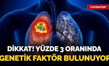 Rakamlar korkunç! Uzmanı uyardı: 'Yüzde 3 oranında genetik faktör bulunuyor'