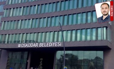 Vakıflara kıyaktan, usulsüz konaklamaya… Üsküdar Belediyesi’nde liste liste usulsüzlük