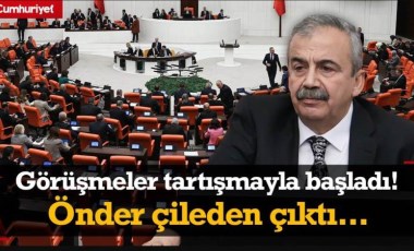 Görüşmeler tartışmayla başladı, Sırrı Süreyya Önder çileden çıktı: Niye oradan öyle konuşuyorsunuz?