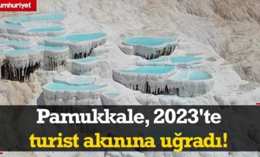 Türkiye'nin gözdesi Pamukkale, 2023'te turist akınına uğradı!