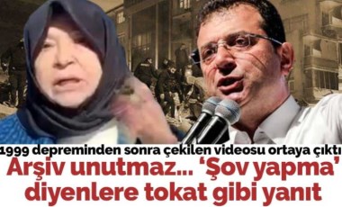 'Şov yapma İngiliz uşağı' diyenlere tokat gibi yanıt: İmamoğlu'nun 1999 depreminden sonra çekilen videosu ortaya çıktı