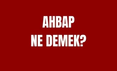 Ahbap ne demek, ne anlama gelir? Ahbap kelimesi TDK sözlük anlamı nedir?