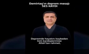 Selahattin Demirtaş'tan sesli mesaj: El ele verip bu enkazın altından beraberce çıkacağız