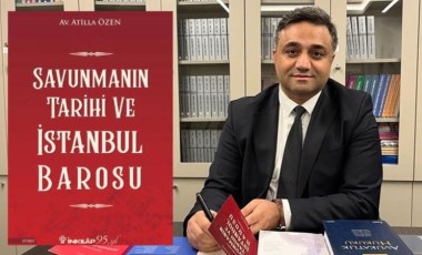 Atilla Özen’den ‘Savunmanın Tarihi ve İstanbul Barosu’