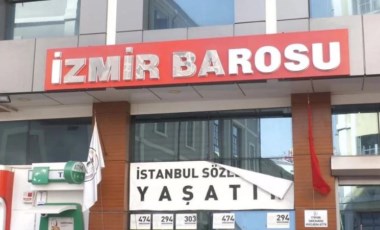 İzmir Barosu: Gece yarısı kararnamelerinizden bıktık!