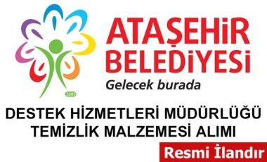 TEMİZLİK MALZEMESİ ALIMI ATAŞEHİR BELEDİYESİ DESTEK HİZMETLERİ MÜDÜRLÜĞÜ