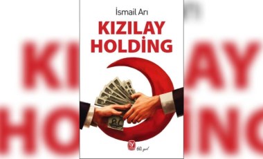 Gazeteci İsmail Arı'dan ses getirecek bir ilk kitap: Kızılay Holding