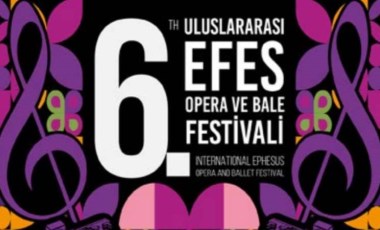 6. Uluslararası Efes Opera ve Bale Festivali başlıyor