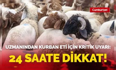 Uzmanından kurban eti için kritik uyarı 24 saate dikkat!