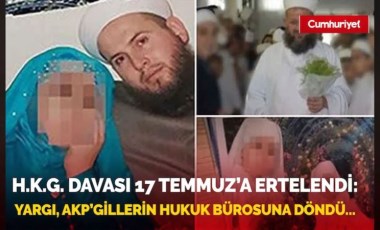 H.K.G Davası 17 Temmuz’a ertelendi: Yargı AKP’gillerin hukuk bürosuna döndü…