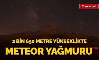 Görsel şölen! Erciyes'te meteor yağmuru...