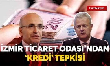 İzmir Ticaret Odası'ndan 'kredi' tepkisi! 