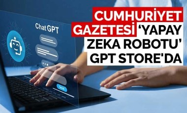 Cumhuriyet gazetesi 'yapay zeka robotu' GPT Store'da