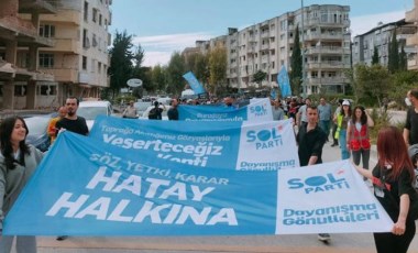 SOL Parti’den bağımsız ortak aday çağrısı: Hatay’ın yıkımından sorumlu olanlar aday olamaz