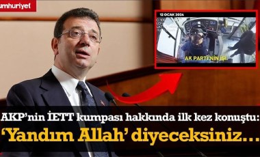 Ekrem İmamoğlu, AKP'nin İETT kumpası hakkında ilk kez konuştu: 'Yandım Allah' diyeceksiniz...