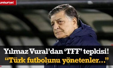 Yılmaz Vural'dan 'TFF' tepkisi! 