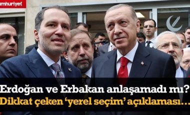 Erdoğan ve Erbakan anlaşamadı mı? Yeniden Refah Partisi'nden dikkat çeken 'yerel seçim' çıkışı