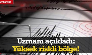 Uzmanı deprem açısından riskli bölgeyi açıkladı!