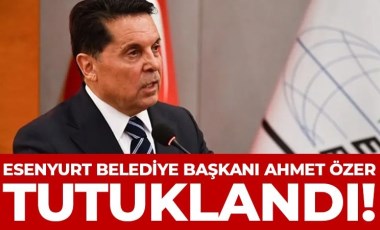 Son Dakika... Esenyurt Belediye Başkanı Ahmet Özer tutuklandı!