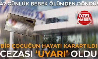 Gaziantep'te 42 günlük bebek ölümden döndü: Özel hastane sadece uyarı aldı!