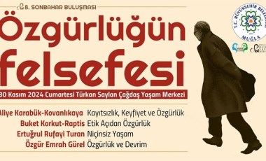 Özgürlükler şehri Muğla’da özgürlüğün felsefesi konuşulacak