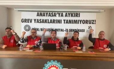 Birleşik Metal-İş'ten 'grev yasağı' kararına tepki