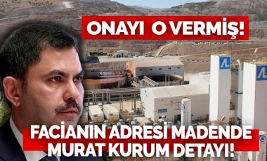 Facianın meydana geldiği madende Murat Kurum detayı: İliç'teki madenin kapasite artışına onay vermiş