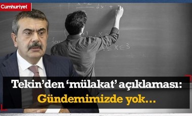 Milli Eğitim Bakanı Tekin'den 'mülakat' açıklaması: Gündemimizde yok...