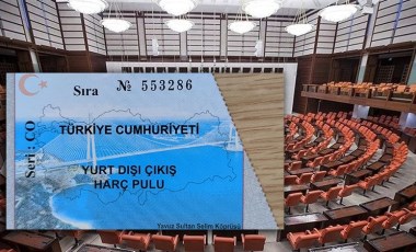 'Astronomik' zam gündemde idi: TBMM'de 'yurt dışı çıkış harcı' hamlesi