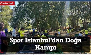 Spor İstanbul'dan 'Doğa Kampı'