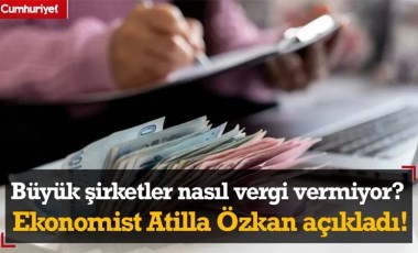 Büyük Şirketler Vergi Sahasında Yok! Ekonomist Atilla Özkan Açıkladı