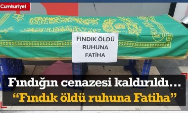 Tabutun üzerine 'Fındık öldü ruhuna Fatiha' yazıp, sosyal medyada canlı yayın yaptı