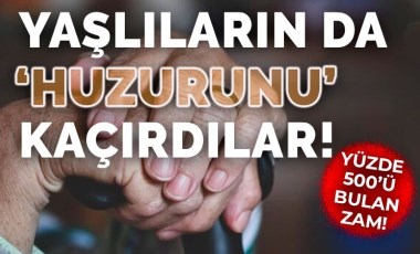 AKP 'huzur' kaçırdı! Huzurevlerine fahiş zam: %300 ile %561 arasında artış