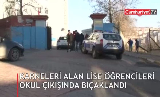 Karneleri alan lise öğrencileri okul çıkışında bıçaklandı