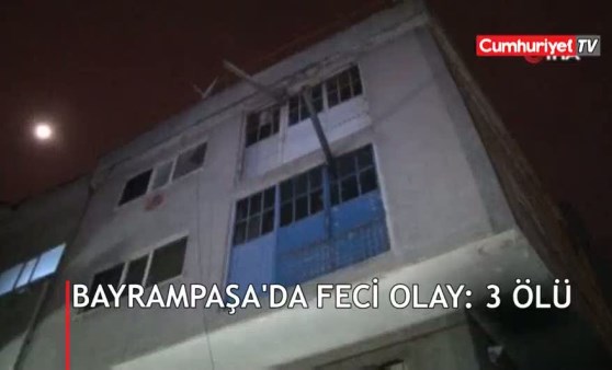 Bayrampaşa’da feci olay: 3 ölü