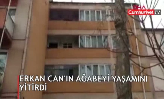 Erkan Can'ın ağabeyi evinde ölü bulundu