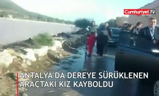 Antalya’da dereye sürüklenen araçtaki genç kız kayboldu