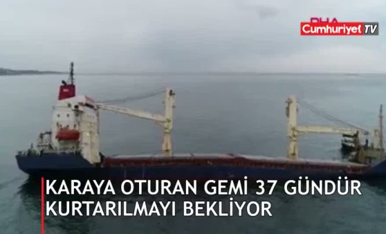 Şile'de karaya oturan gemi 37 gündür kurtarılmayı bekliyor