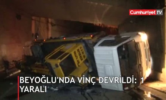 Beyoğlu vinç devrildi: 1 yaralı