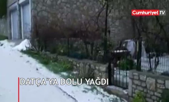 Datça'ya dolu yağdı