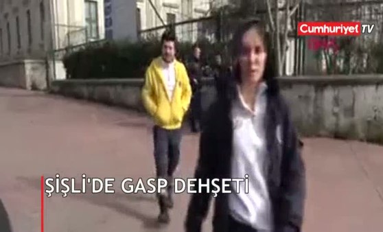 Şişli'de gasp dehşeti